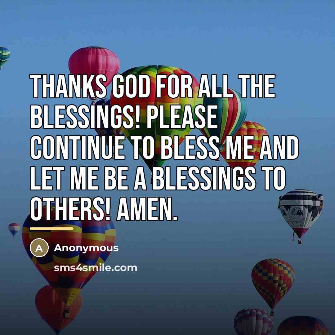 “Thanks GOD for all the blessings! Please continue to bless…” quote by Anonymous