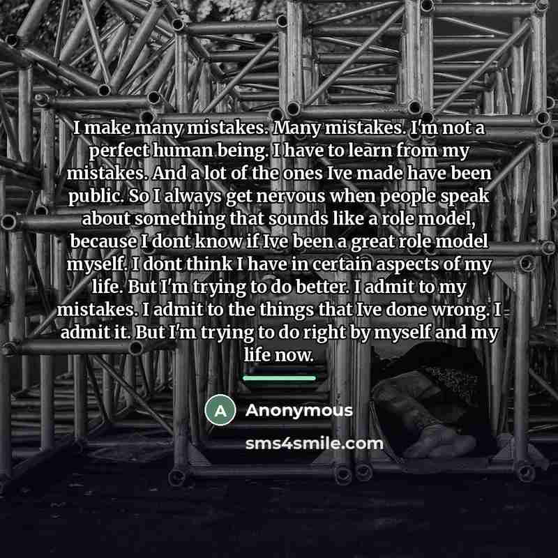 “I make many mistakes. Many mistakes. I'm not a perfect…” quote by Anonymous