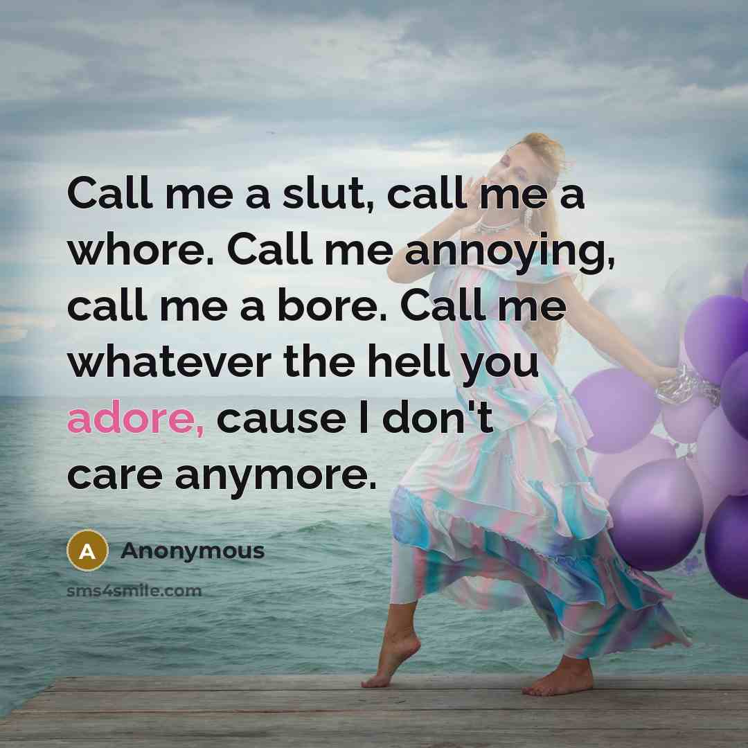 “Call me a slut, call me a whore. Call me…” quote by Anonymous