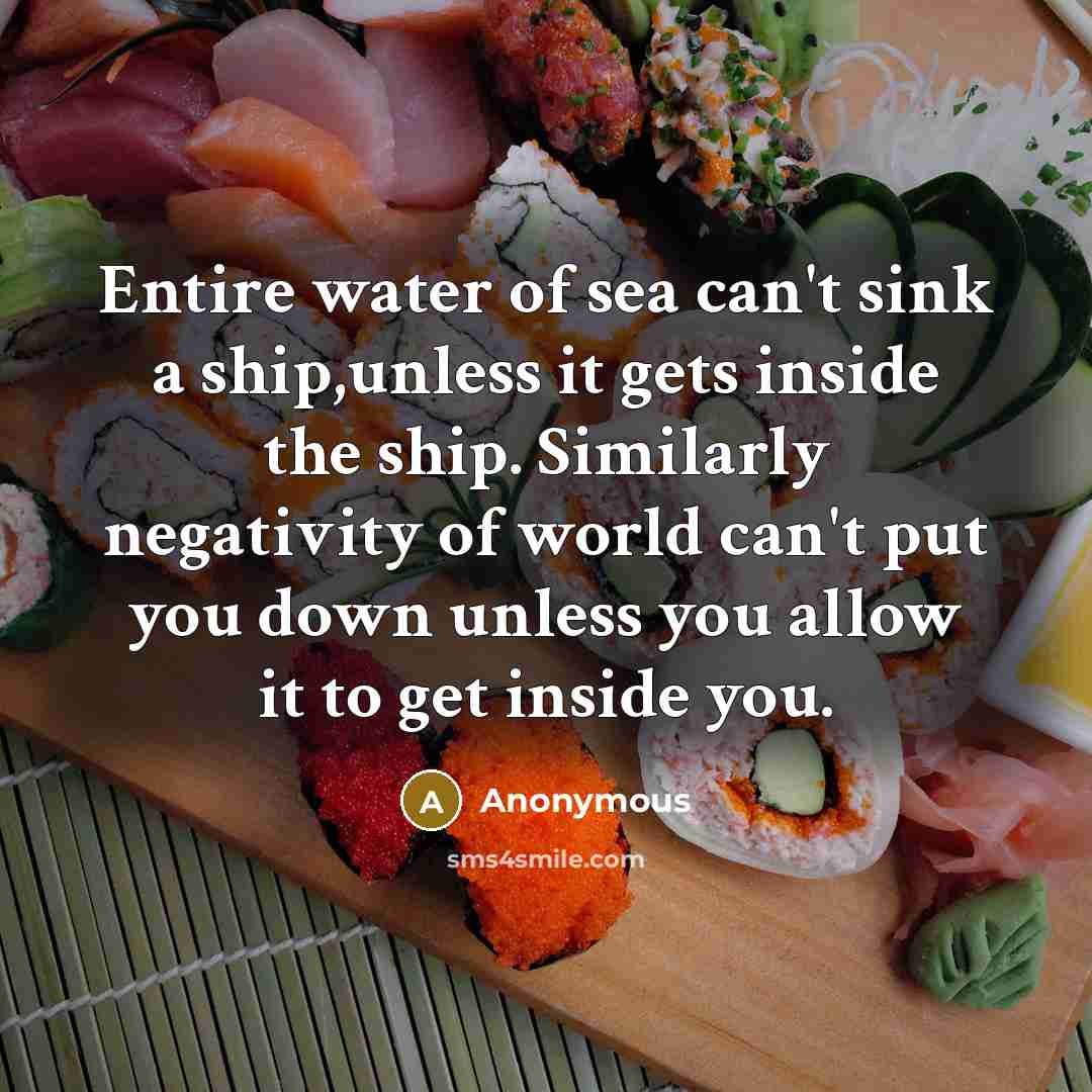 “Entire water of sea can't sink a ship,unless it gets…” quote by Anonymous