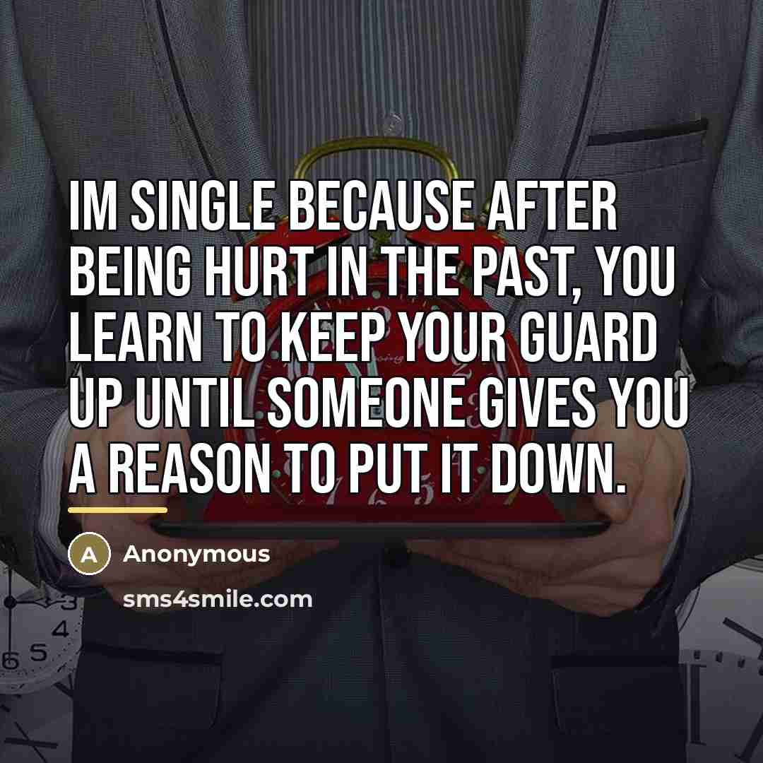 “Im single because after being hurt in the past, you…” quote by Anonymous