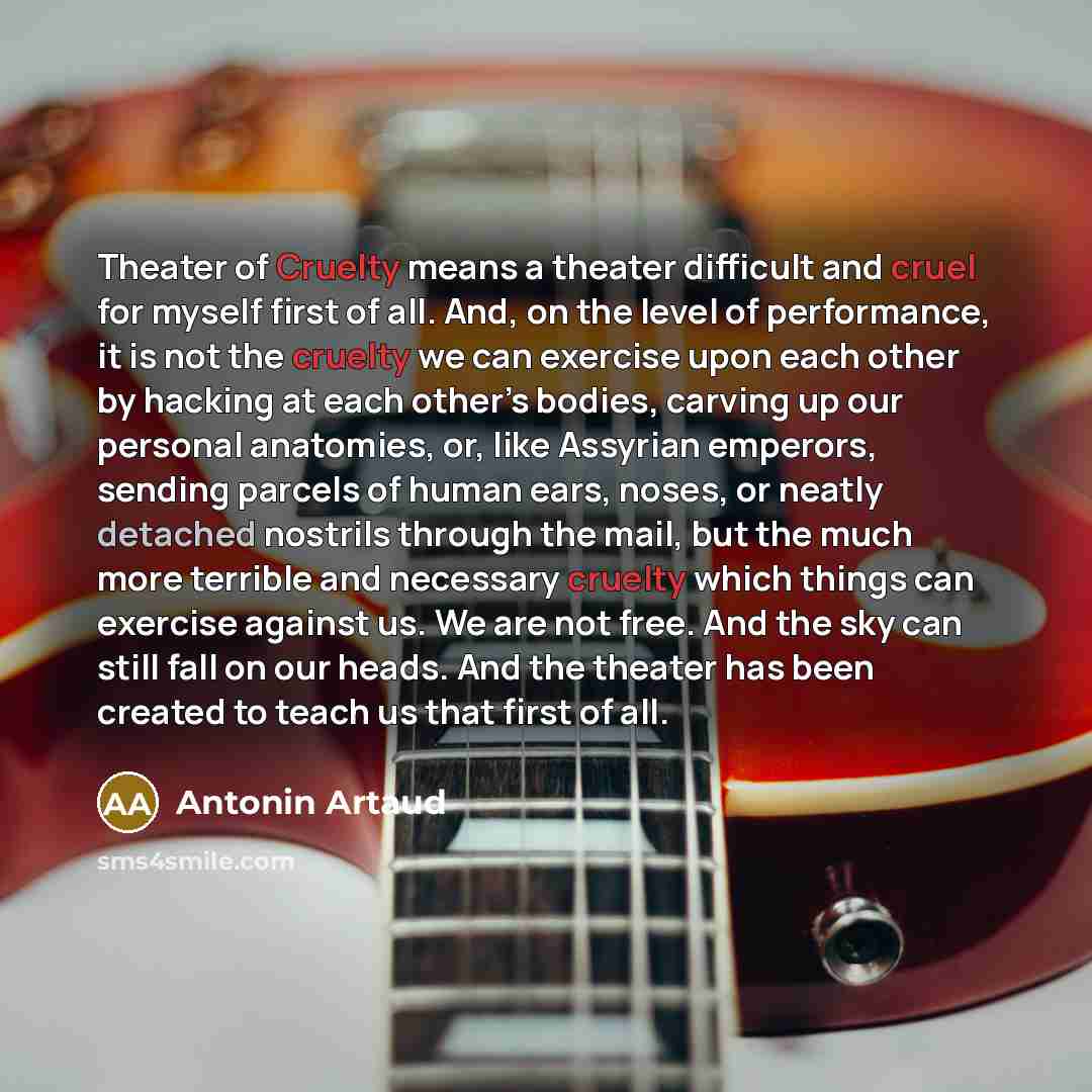“Theater of Cruelty means a theater difficult and cruel for…” quote by Antonin Artaud
