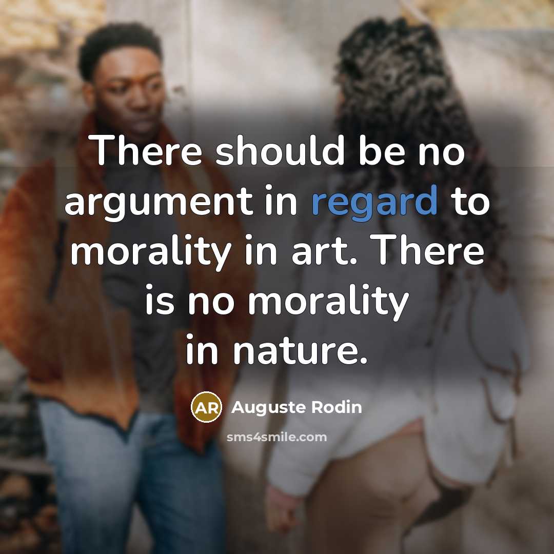 “There should be no argument in regard to morality in…” quote by Auguste Rodin
