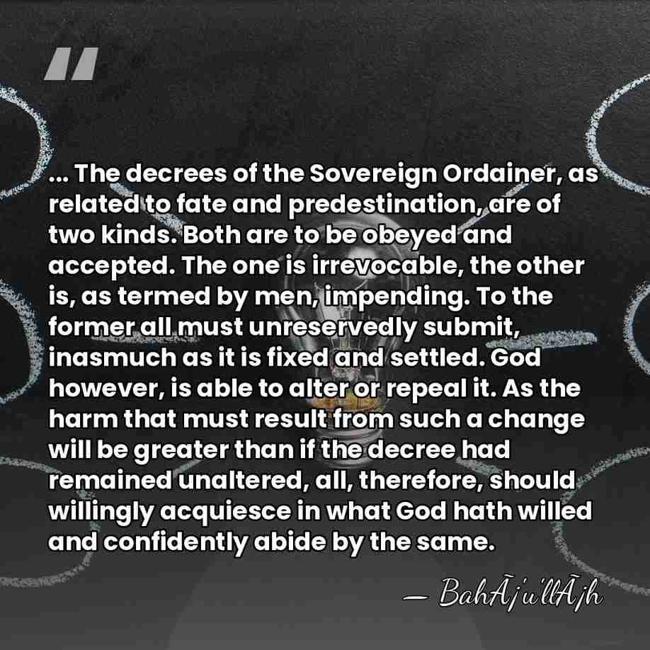 ... The decrees of the Sovereign Ordainer, as related to fate and&hellip; - BahÃ¡'u'llÃ¡h
