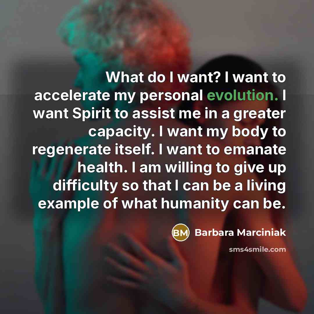 “What do I want? I want to accelerate my personal…” quote by Barbara Marciniak