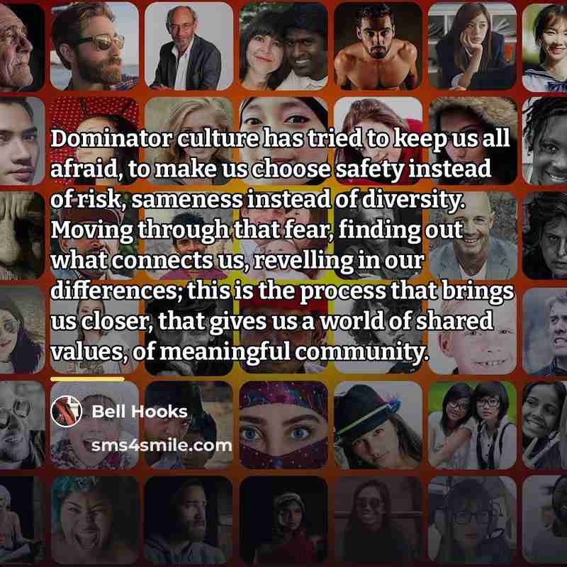 “Dominator culture has tried to keep us all afraid, to…” quote by Bell Hooks