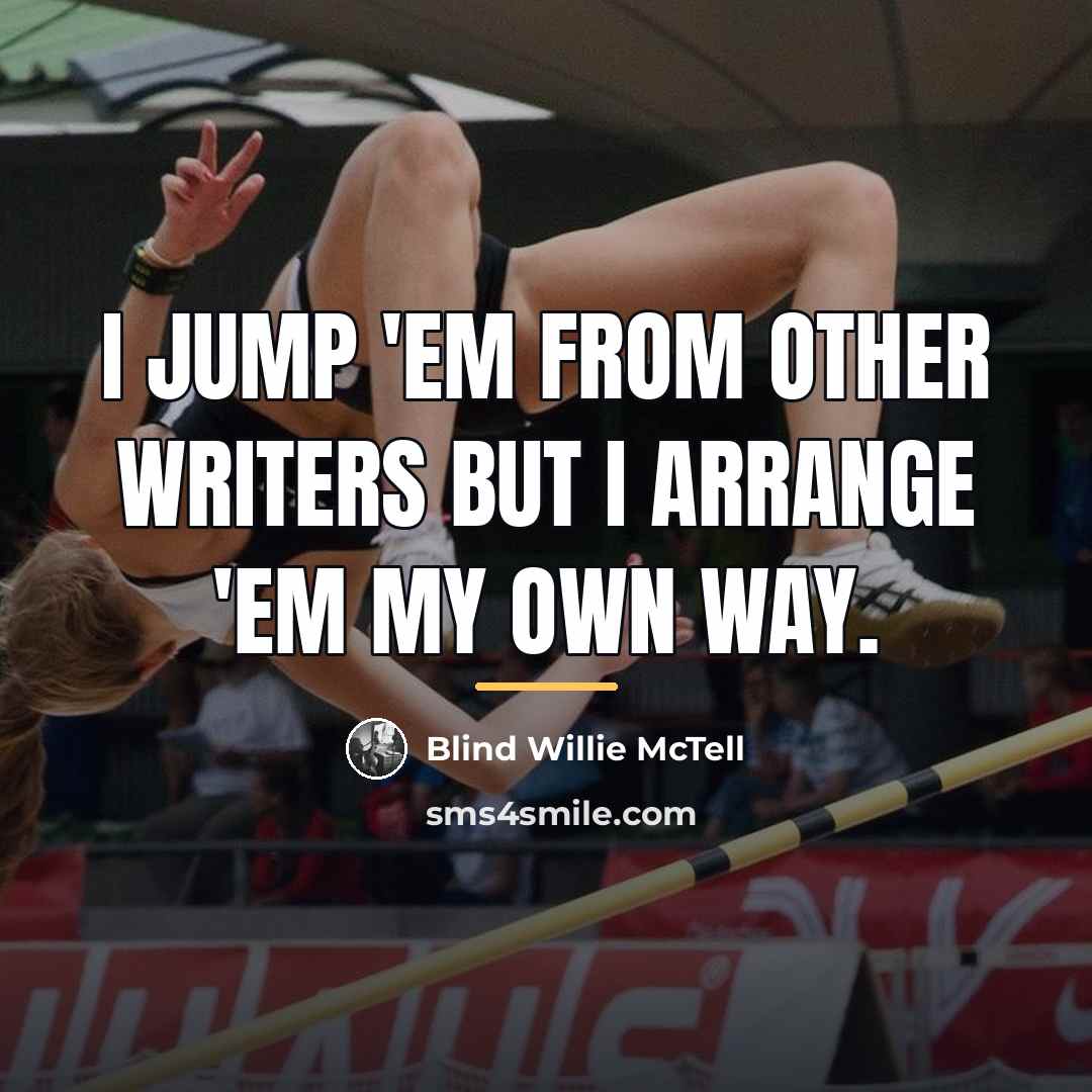 “I jump 'em from other writers but I arrange 'em…” quote by Blind Willie McTell