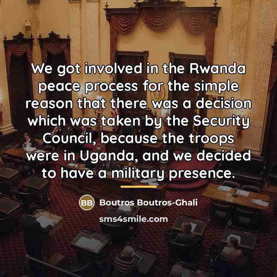 “We got involved in the Rwanda peace process for the…” quote by Boutros Boutros-Ghali