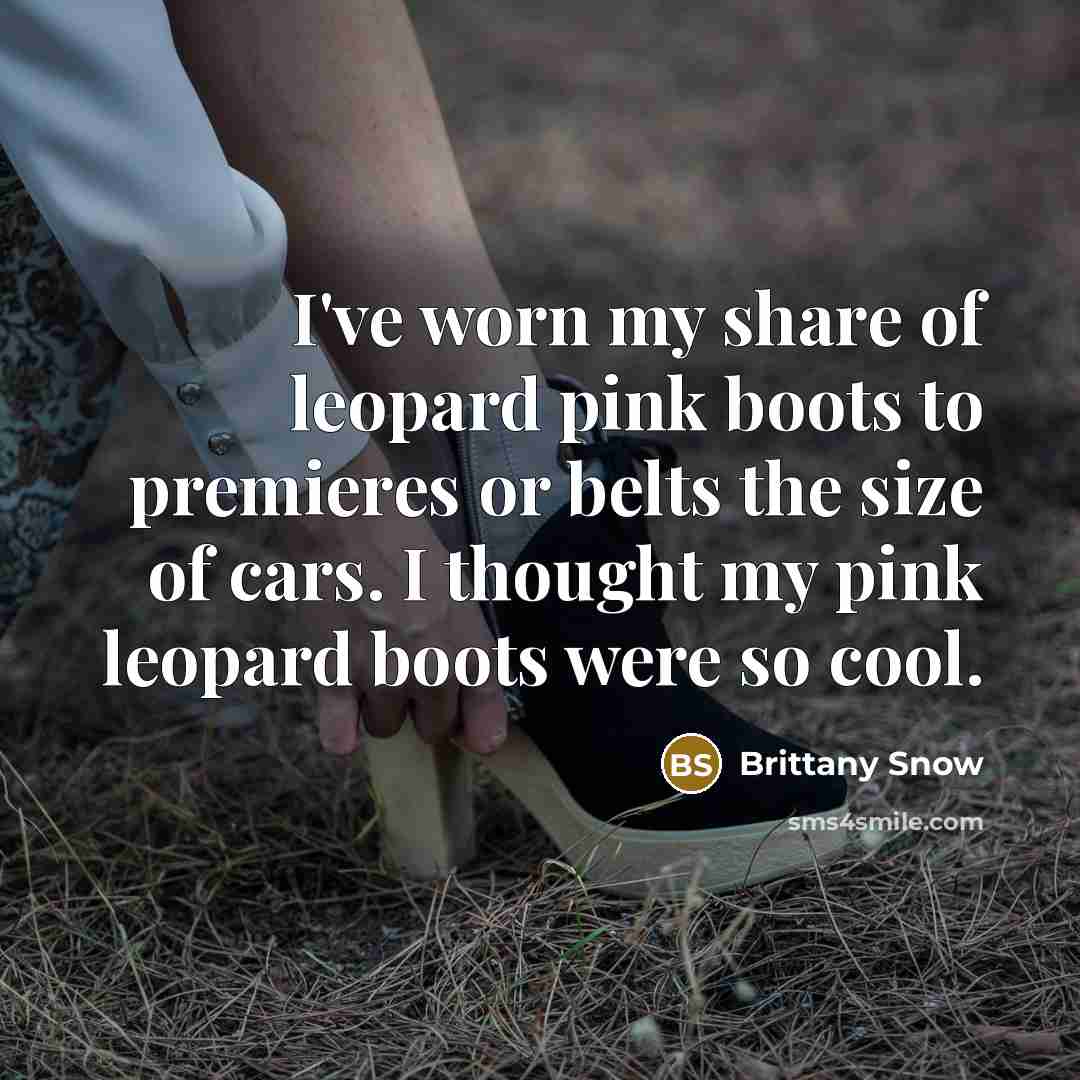 “I've worn my share of leopard pink boots to premieres…” quote by Brittany Snow
