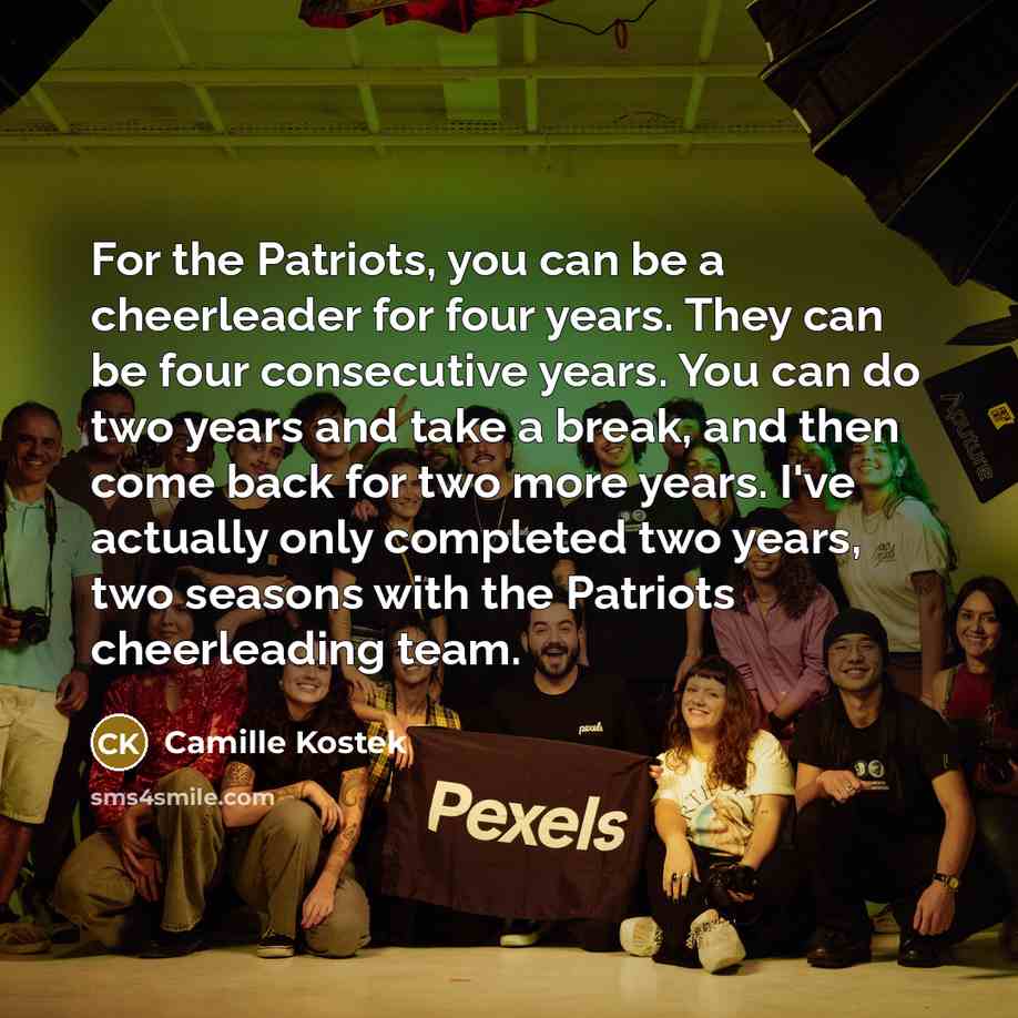 “For the Patriots, you can be a cheerleader for four…” quote by Camille Kostek