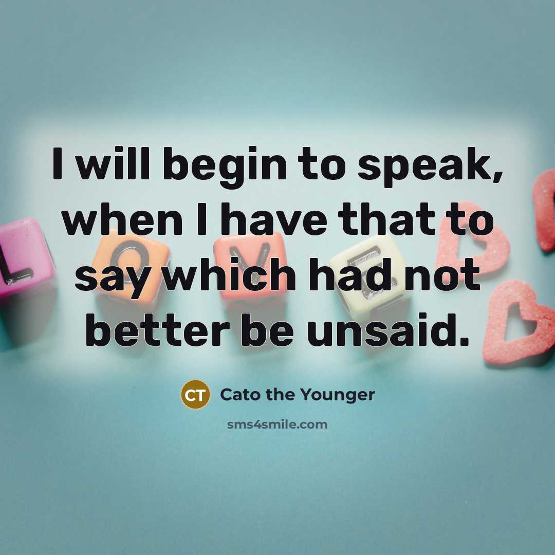 “I will begin to speak, when I have that to…” quote by Cato the Younger