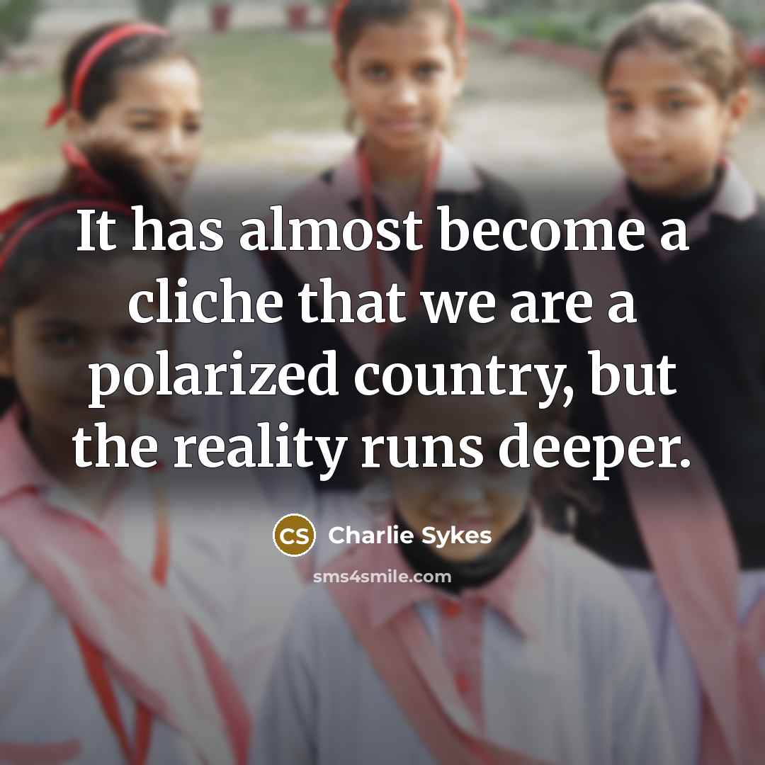 “It has almost become a cliche that we are a…” quote by Charlie Sykes