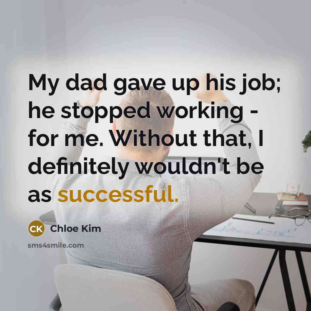 “My dad gave up his job; he stopped working -…” quote by Chloe Kim