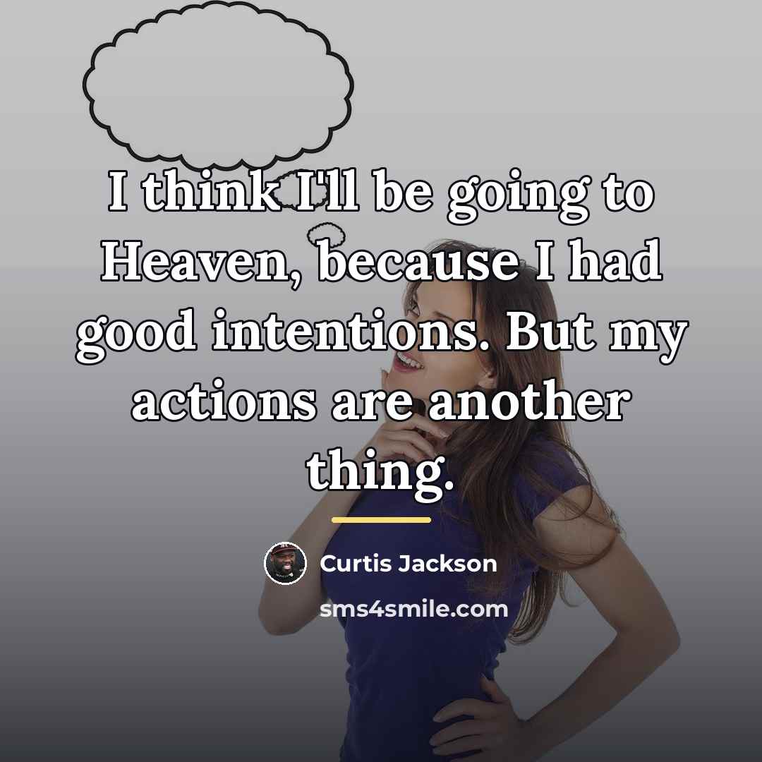 “I think I'll be going to Heaven, because I had…” quote by Curtis Jackson
