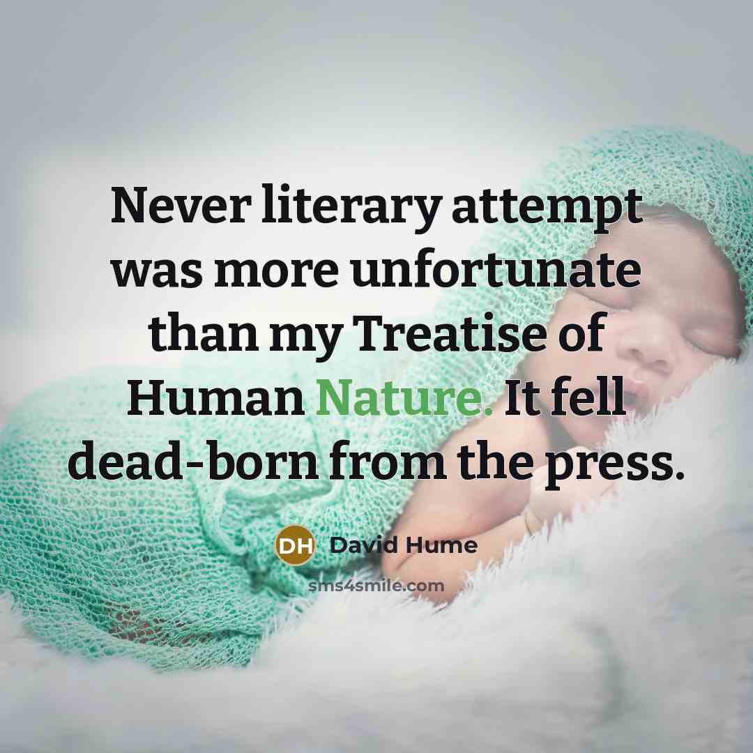 “Never literary attempt was more unfortunate than my Treatise of…” quote by David Hume