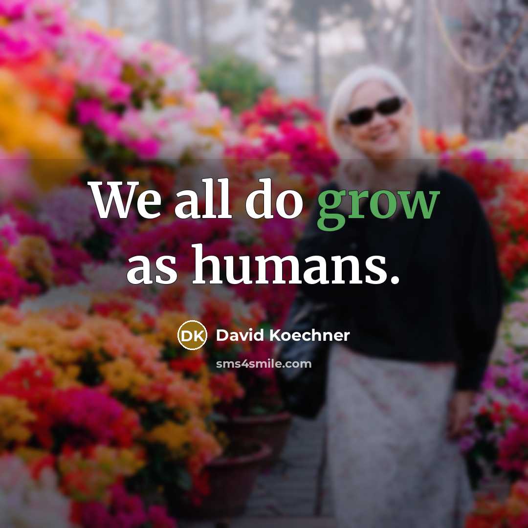 “We all do grow as humans.…” quote by David Koechner