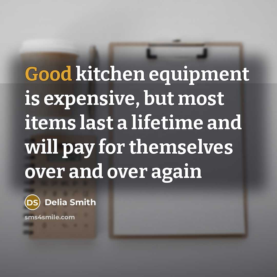 “Good kitchen equipment is expensive, but most items last a…” quote by Delia Smith