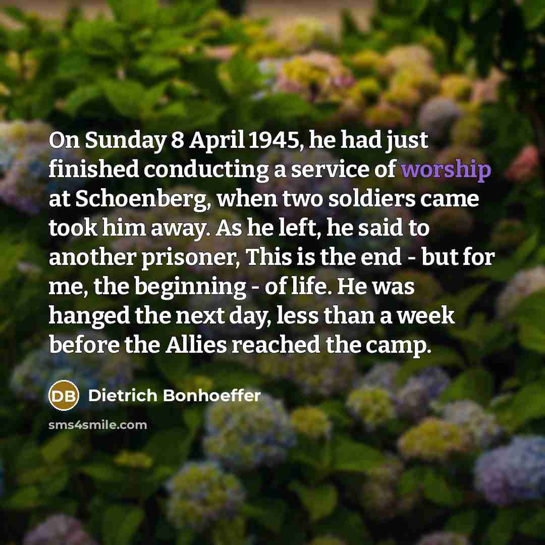 “On Sunday 8 April 1945, he had just finished conducting…” quote by Dietrich Bonhoeffer