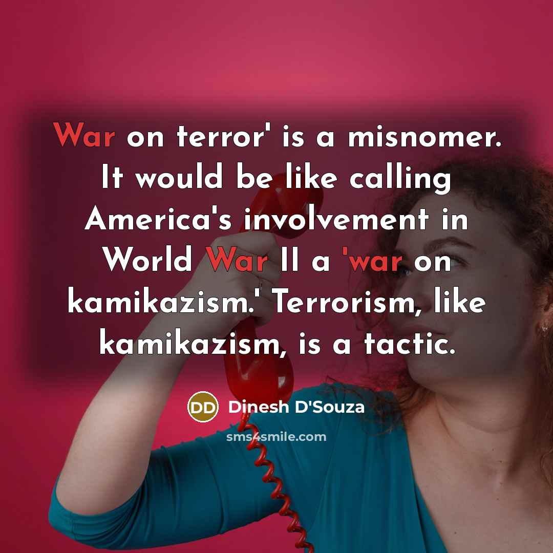“War on terror' is a misnomer. It would be like…” quote by Dinesh D'Souza