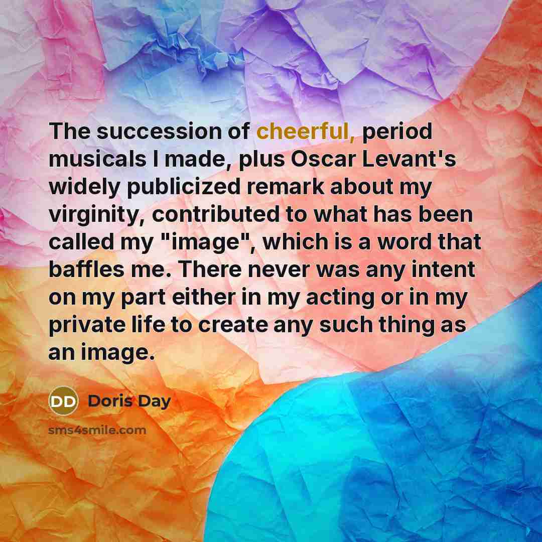 “The succession of cheerful, period musicals I made, plus Oscar…” quote by Doris Day