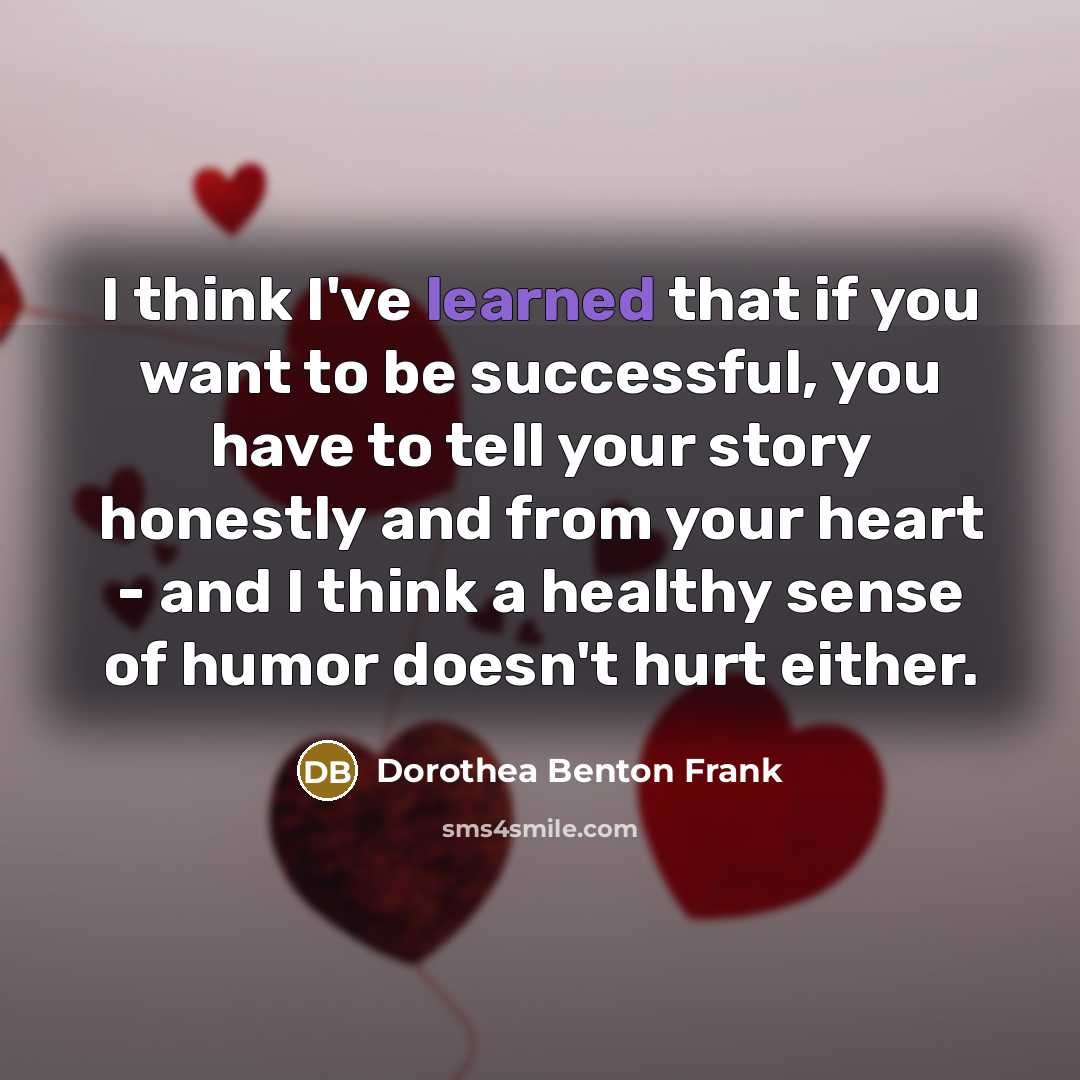 “I think I've learned that if you want to be…” quote by Dorothea Benton Frank