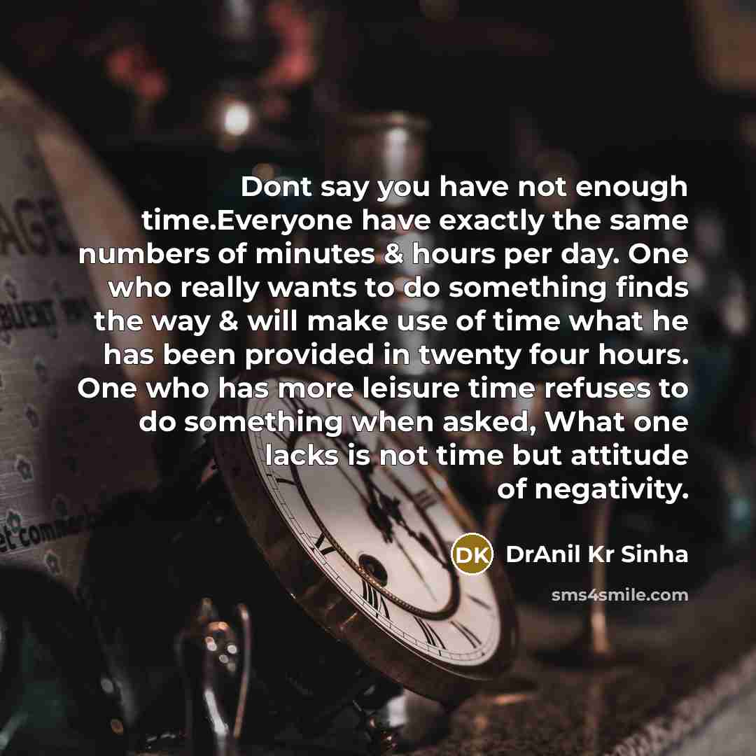 “Dont say you have not enough time.Everyone have exactly the…” quote by DrAnil Kr Sinha