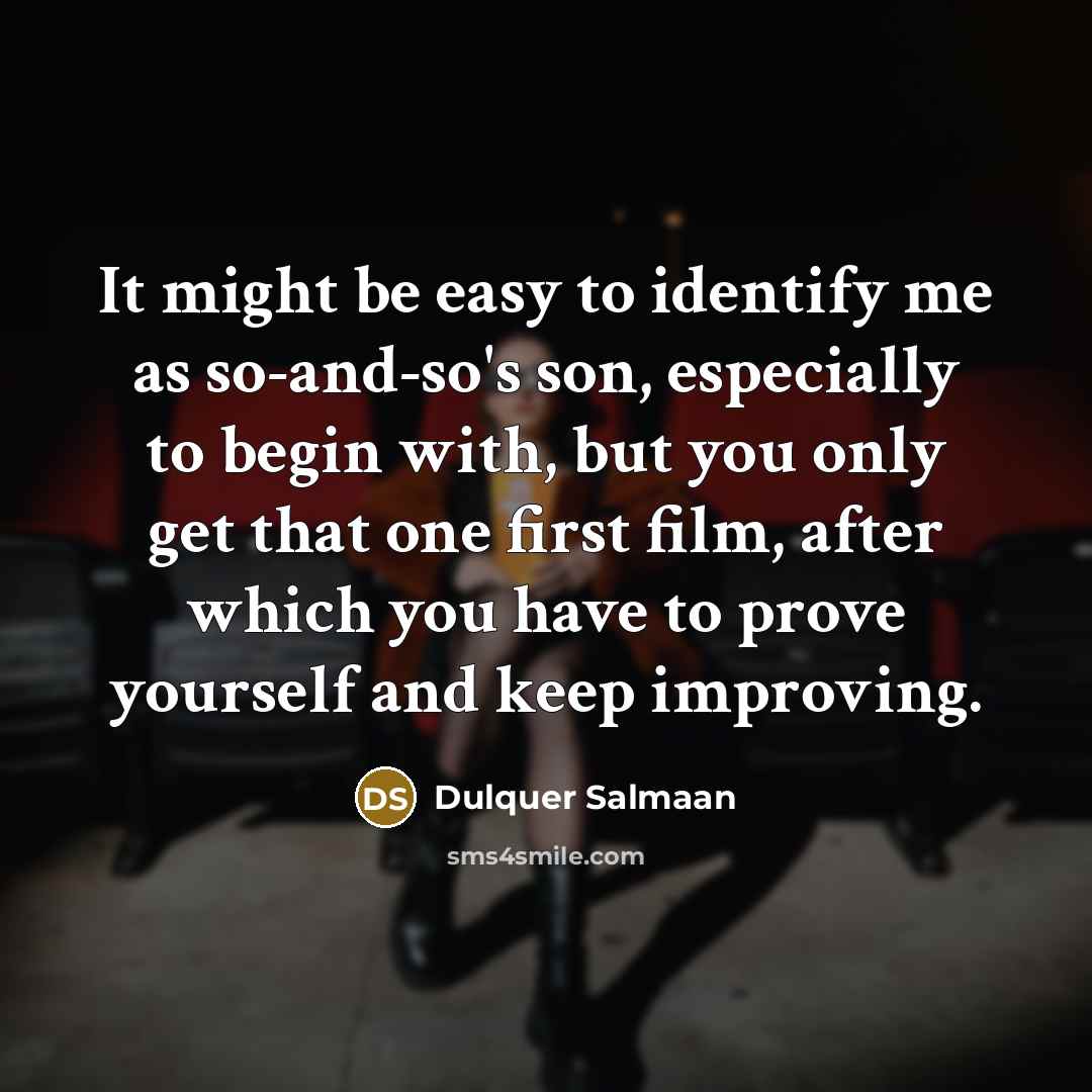 “It might be easy to identify me as so-and-so's son,…” quote by Dulquer Salmaan