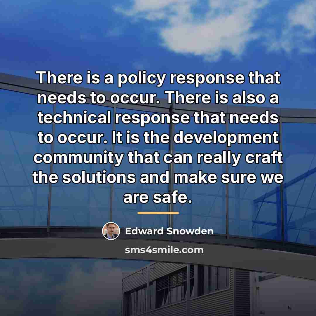 “There is a policy response that needs to occur. There…” quote by Edward Snowden