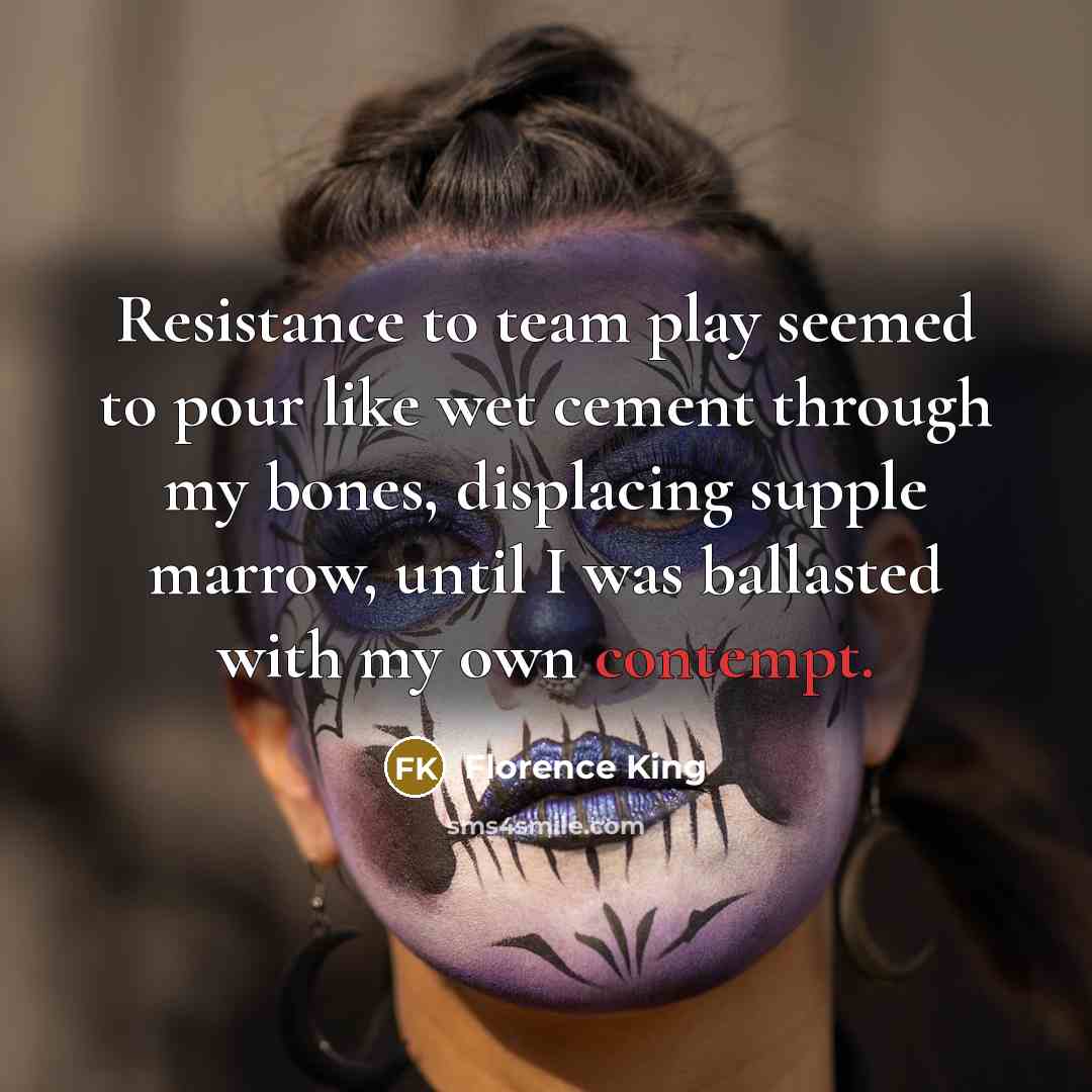 “Resistance to team play seemed to pour like wet cement…” quote by Florence King
