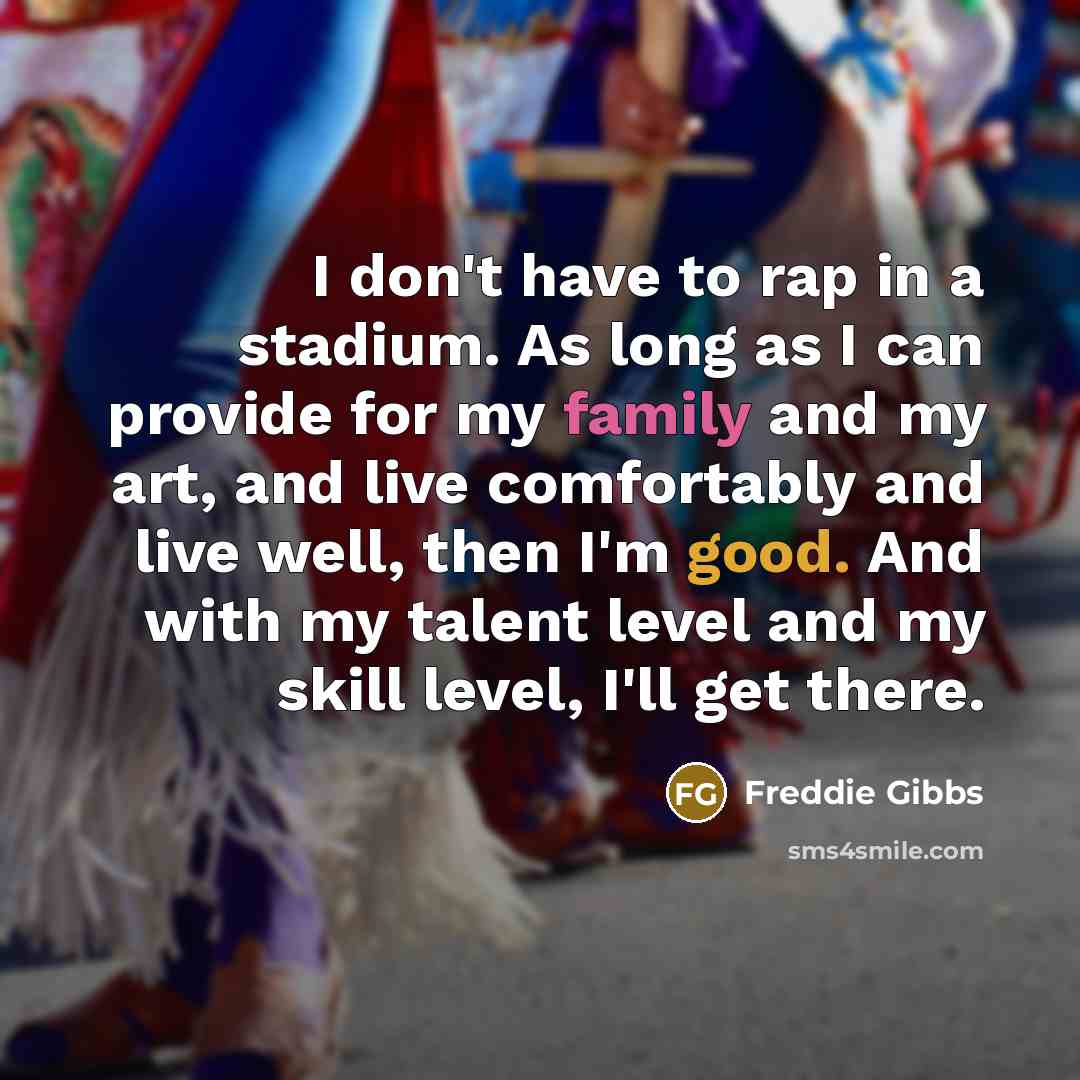 “I don't have to rap in a stadium. As long…” quote by Freddie Gibbs