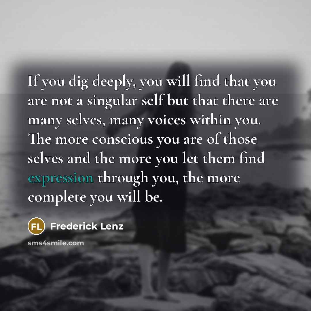 “If you dig deeply, you will find that you are…” quote by Frederick Lenz