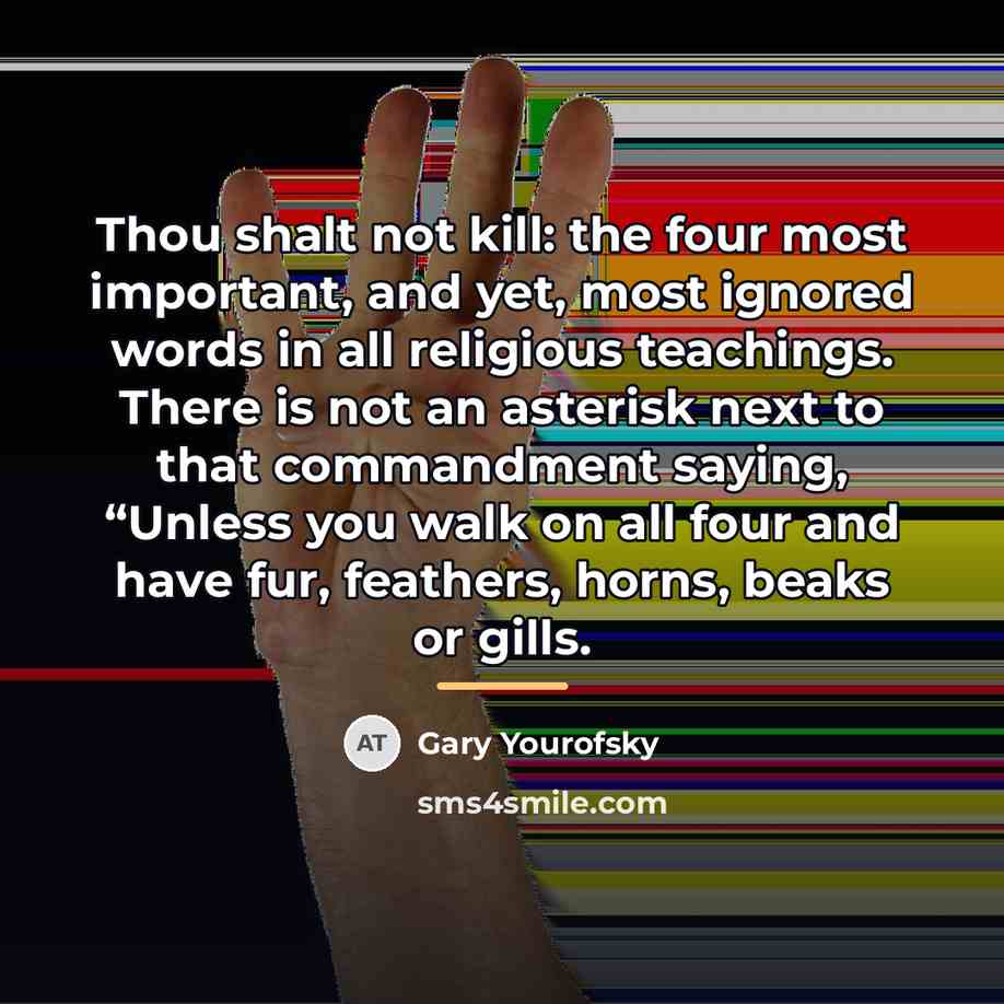 “Thou shalt not kill: the four most important, and yet,…” quote by Gary Yourofsky