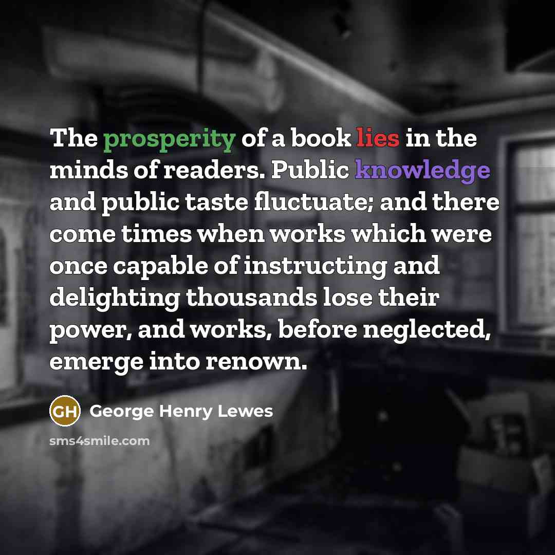 “The prosperity of a book lies in the minds of…” quote by George Henry Lewes