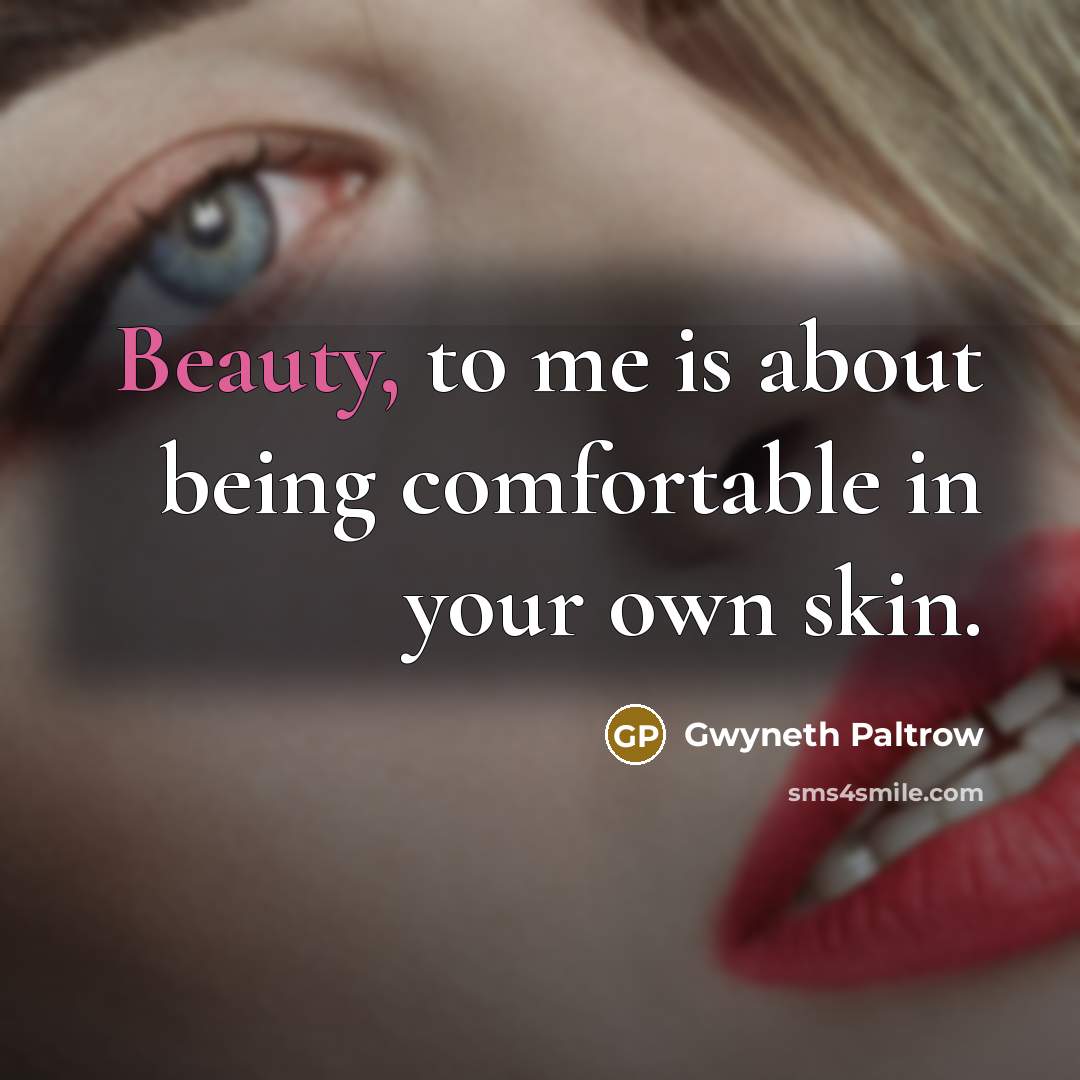“Beauty, to me is about being comfortable in your own…” quote by Gwyneth Paltrow