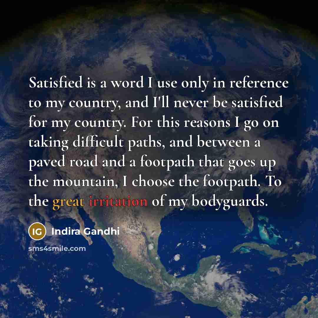 “Satisfied is a word I use only in reference to…” quote by Indira Gandhi