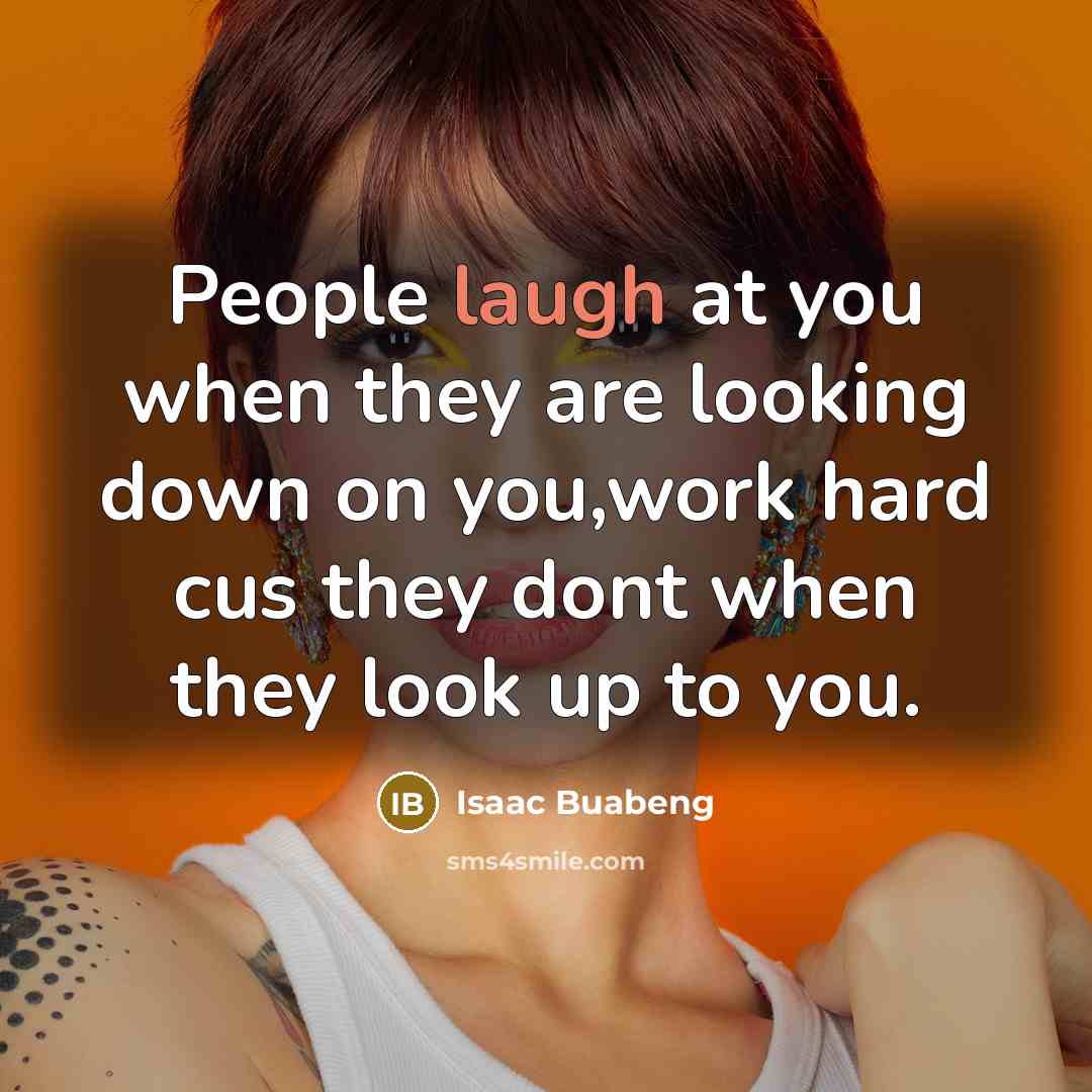 “People laugh at you when they are looking down on…” quote by Isaac Buabeng