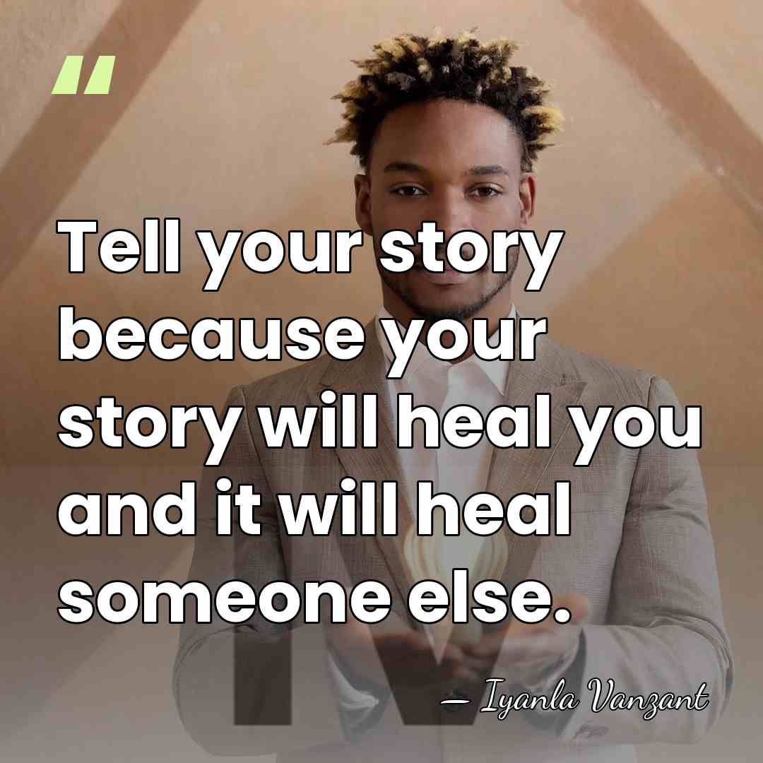 Tell your story because your story will heal you and it will&hellip; - Iyanla Vanzant