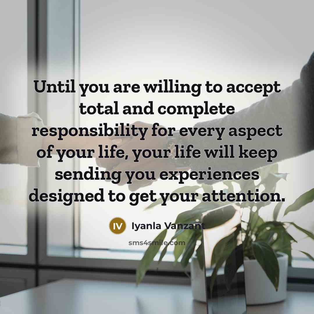 “Until you are willing to accept total and complete responsibility…” quote by Iyanla Vanzant