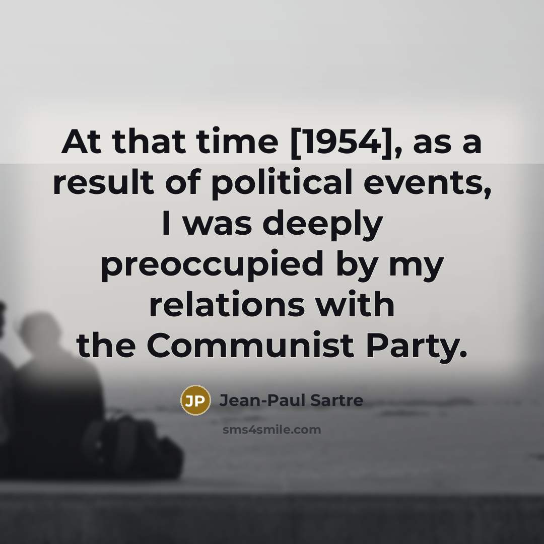 “At that time [1954], as a result of political events,…” quote by Jean-Paul Sartre