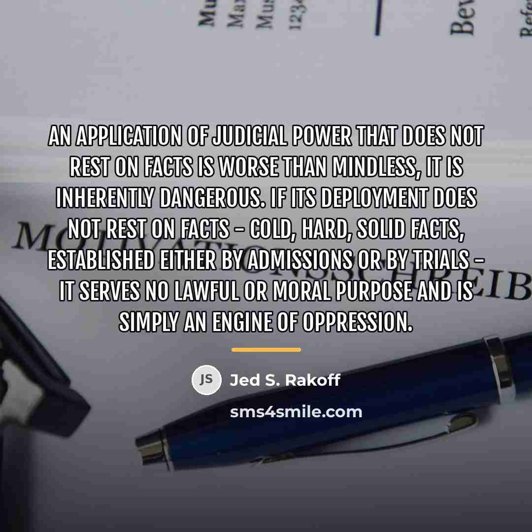 “An application of judicial power that does not rest on…” quote by Jed S. Rakoff