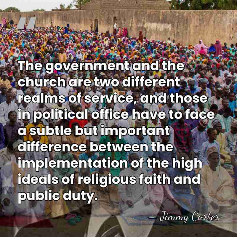 The government and the church are two different realms of service, and&hellip; - Jimmy Carter