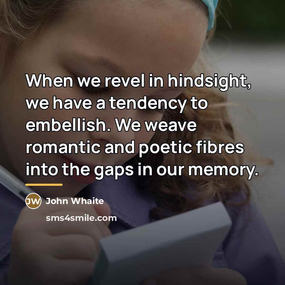 “When we revel in hindsight, we have a tendency to…” quote by John Whaite