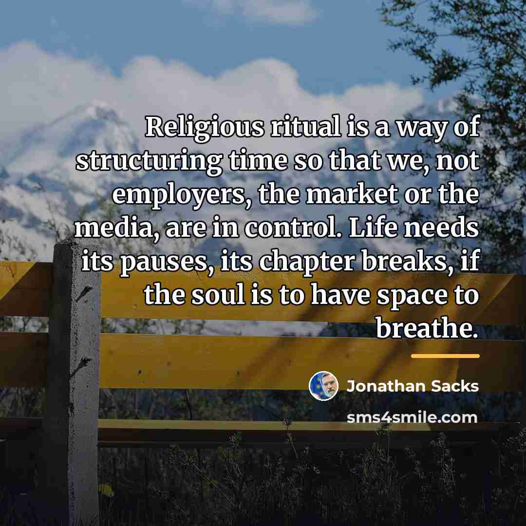 “Religious ritual is a way of structuring time so that…” quote by Jonathan Sacks