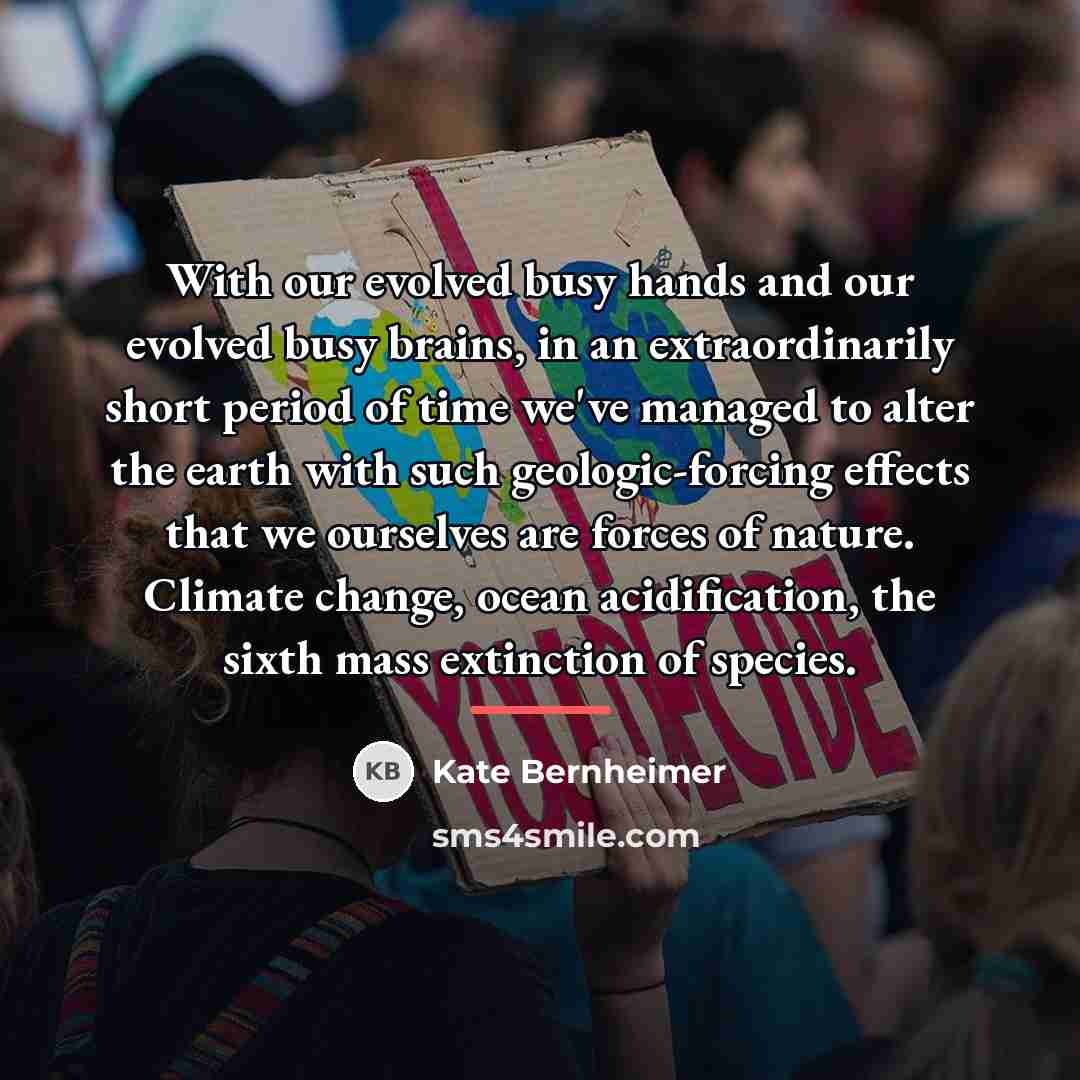 “With our evolved busy hands and our evolved busy brains,…” quote by Kate Bernheimer