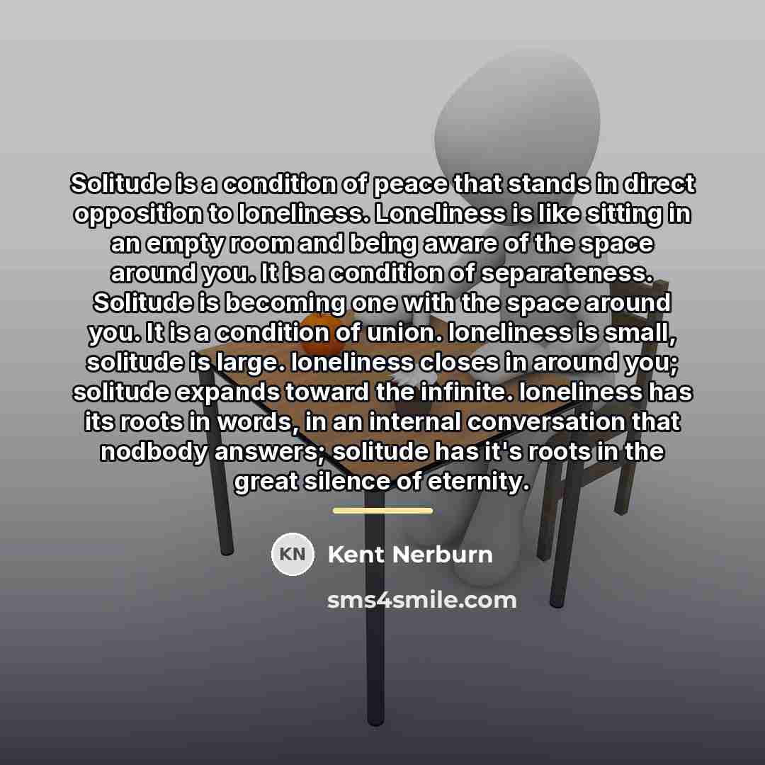 “Solitude is a condition of peace that stands in direct…” quote by Kent Nerburn