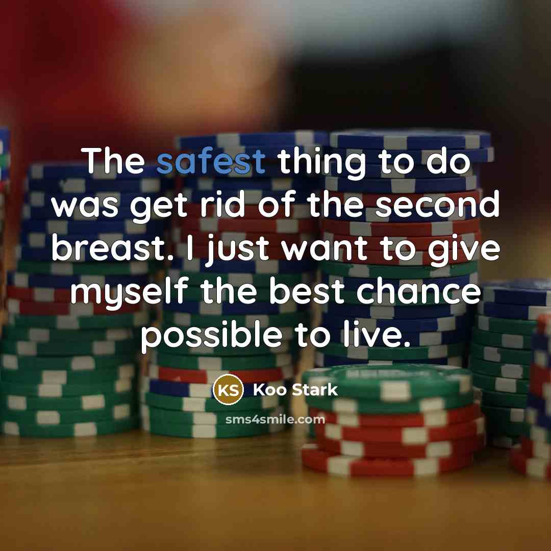 “The safest thing to do was get rid of the…” quote by Koo Stark