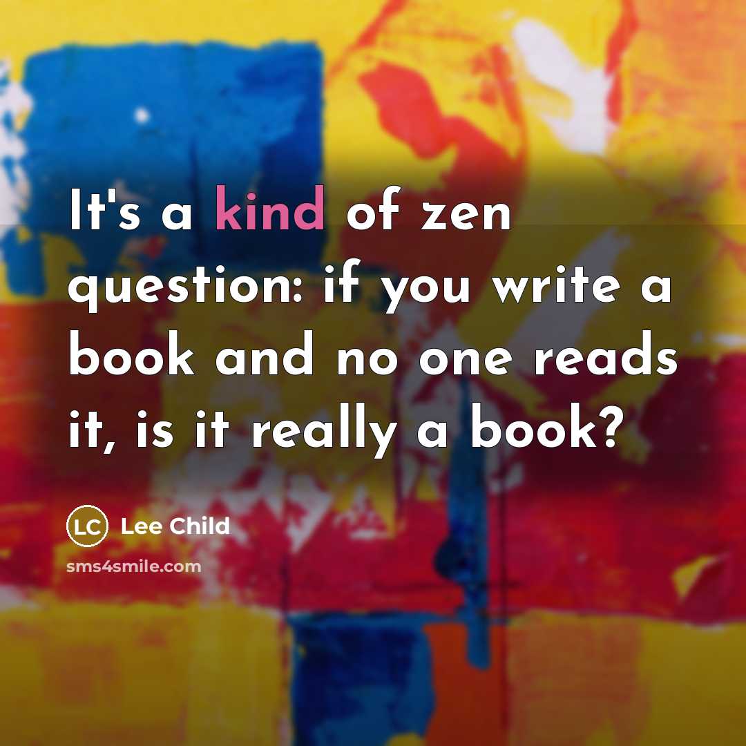 “It's a kind of zen question: if you write a…” quote by Lee Child