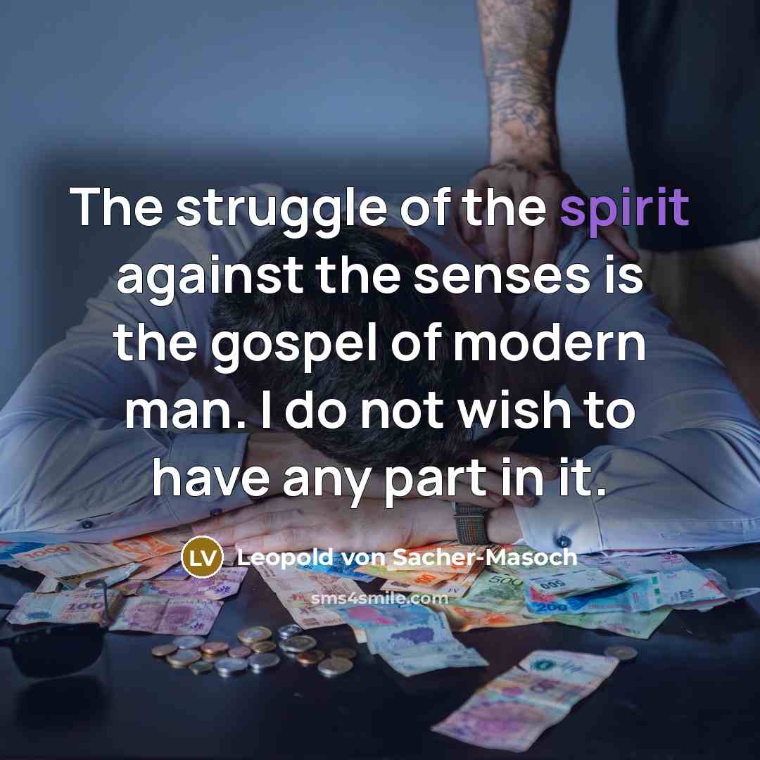 “The struggle of the spirit against the senses is the…” quote by Leopold von Sacher-Masoch