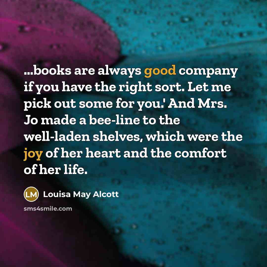“books are always good company if you have the right…” quote by Louisa May Alcott