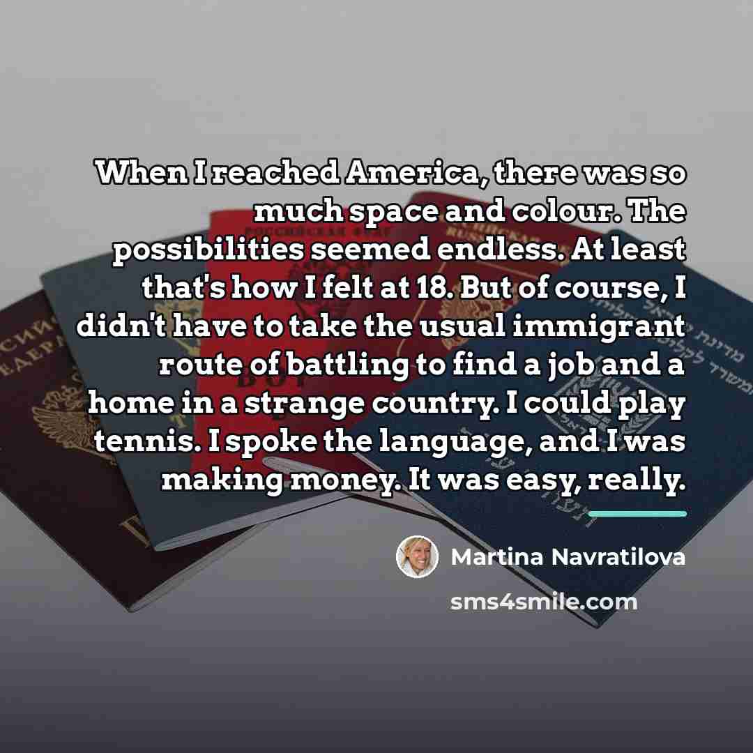 “When I reached America, there was so much space and…” quote by Martina Navratilova